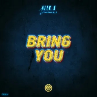 Bring You by Alex K