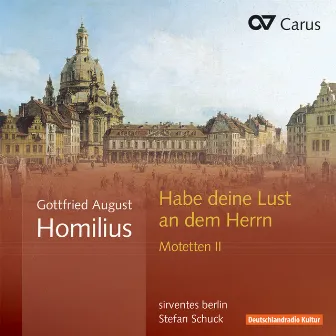 Gottfried August Homilius: Habe deine Lust an dem Herrn. Motetten II by Gottfried August Homilius