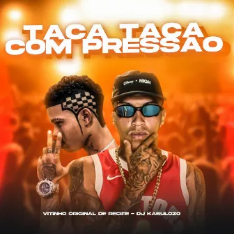 Taca Taca Com Pressão by Vitinho Original de Recife