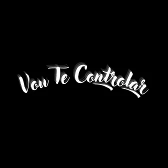 Vou Te Controlar by Jus-T