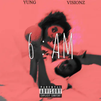 6 AM by Yung Visionz