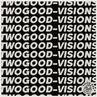 Visions by TWOGOOD