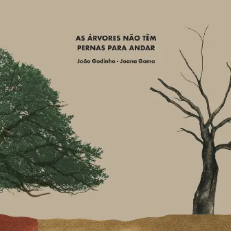 As Árvores não têm pernas para andar by Joana Gama