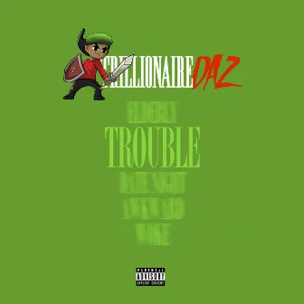 TROUBLE by Trillionaire Daz