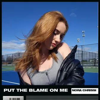 Put The Blame On Me by Nora Chrissi