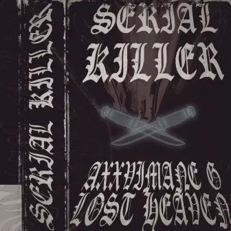 Serial Killer by AXXVIMANE G