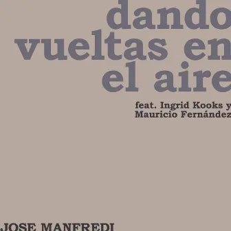 Dando Vueltas en el Aire by Jose Manfredi