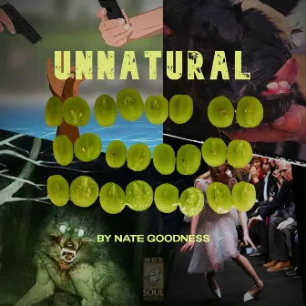 Unnatural by Nate Goodness