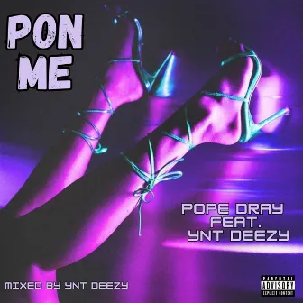 PON ME by Pope Dray