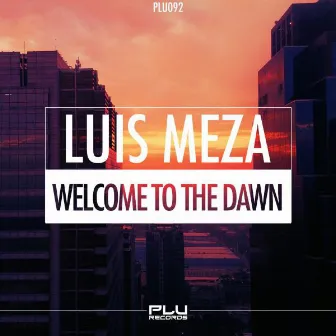 Welcome to the Dawn by Luis Meza