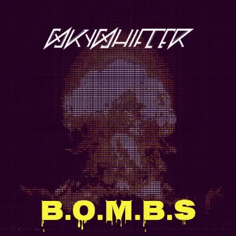 B.O.M.B.S by SKYSHIFTER