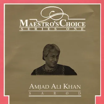 Maestro's Choice - Amjad Ali Khan by Amjad Ali Khan