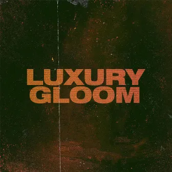 Luxury Gloom by Jaylon Musa