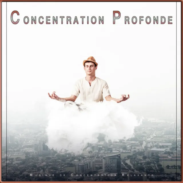 Concentration Profonde : Musique de Concentration Relaxante