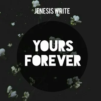 Yours Forever by Jenesis Write