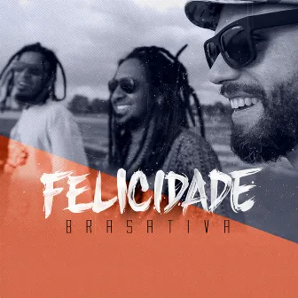 Felicidade by Brasativa