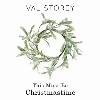 This Must Be Christmastime by Val Storey