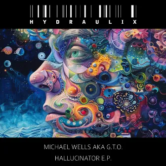 Hallucinator E.P. by Michael Wells a.k.a. G.T.O.