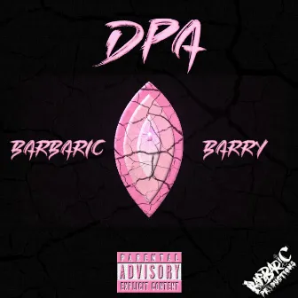 D.P.A by Barbaric Barry