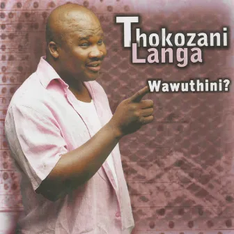 Wawuthini? by Thokozani Langa