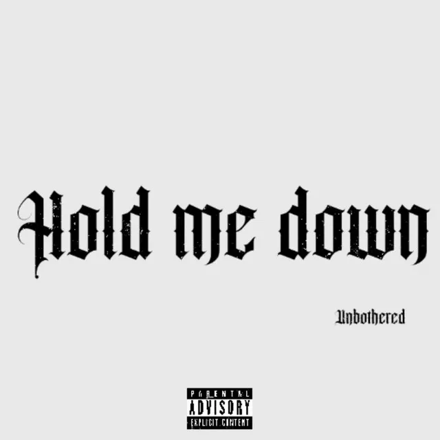 Hold me down