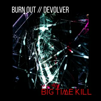 Burn Out by Big Time Kill