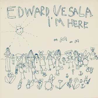 I'm Here by Edward Vesala