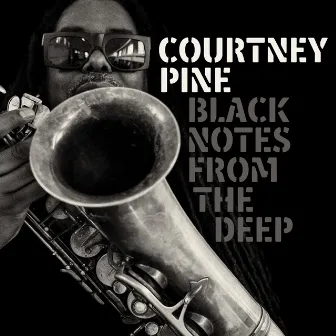 Black Notes from the Deep by Courtney Pine