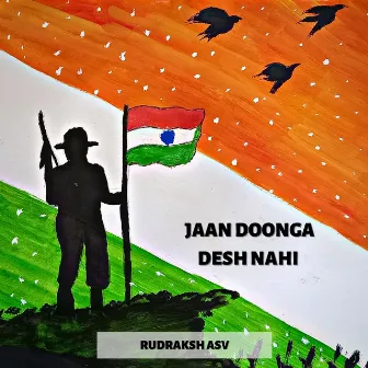 Jaan Doonga Desh Nahi by Rudraksh ASV