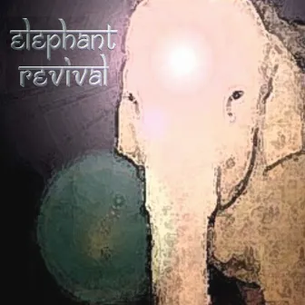 Elephant Revival by Elephant Revival