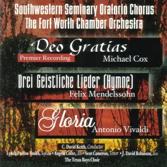 Deo Gratias, Drei Geistliche Lieder, Gloria by Southwestern Seminary Oratorio Chorus