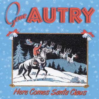 Here Comes Santa Claus by Gene Autry