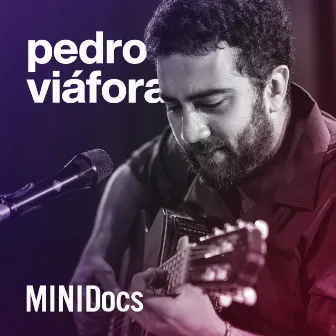 Pedro Viáfora no MINIDocs by MINIDocs