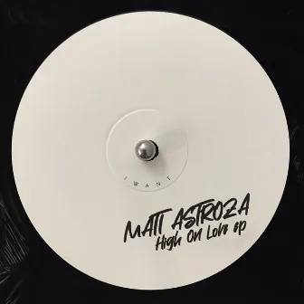 High On Love EP by Mati Astroza