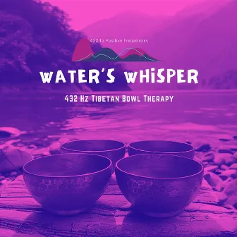 Water’s Whisper: 432 Hz Tibetan Bowl Therapy by Dancing Waves