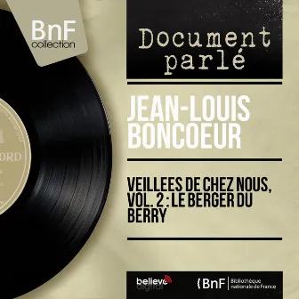 Veillées de chez nous, vol. 2 : le berger du berry (Mono version) by Jean-Louis Boncœur