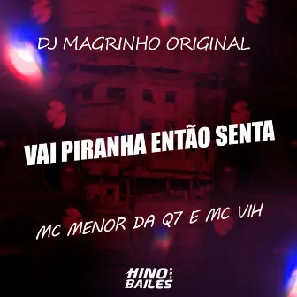 Vai Piranha Então Senta by DJ MAGRINHO ORIGINAl