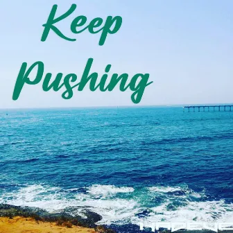 Keep Pushin by Kadeve