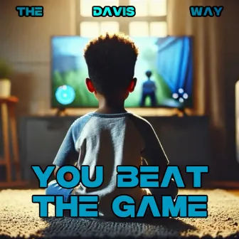 You Beat The Game by The Davis Way