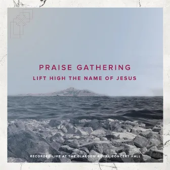 Lift High the Name of Jesus (Live) by Praise Gathering