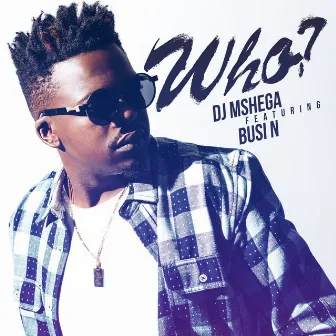 Who? (feat. Busi N) by DJ Mshega