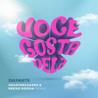 Você Gosta Dela (Remix) by HEARTBREAKERS