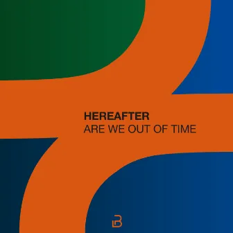 Are We Out of Time by Hereafter