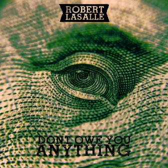 Don't Owe You Anything by Robert LaSalle