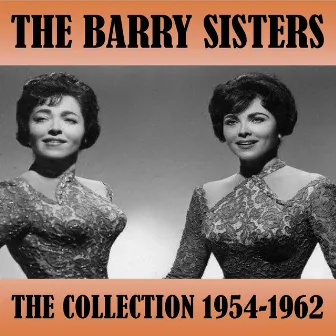 The Collection 1954 - 1962 by The Barry Sisters