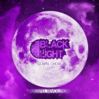 Gospel Revolution by Black Light Gospel Choir