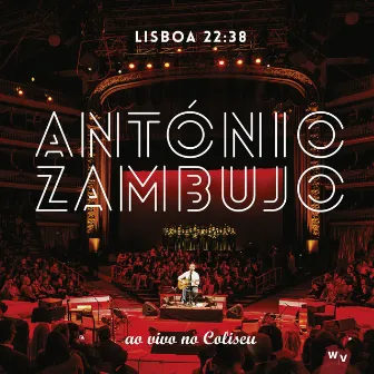 Lisboa 22:38 (ao vivo no Coliseu) by António Zambujo