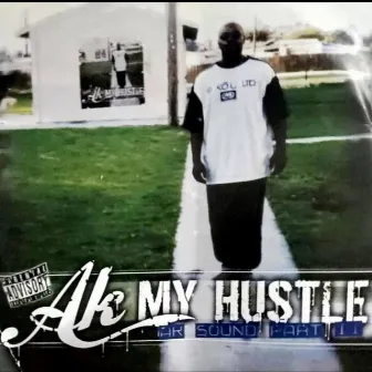 AK Sound Part II My Hustle by AK 372