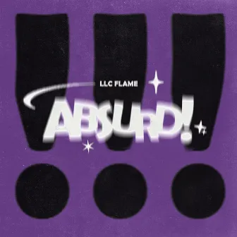 ABSURD! by LLC Flame