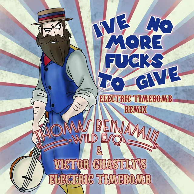 I've No More Fucks to Give - Electric Timebomb Remix